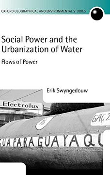 portada Social Power and the Urbanization of Water: Flows of Power (Oxford Geographical and Environmental Studies Series) (en Inglés)