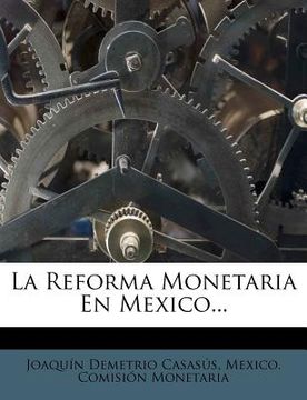 portada la reforma monetaria en mexico...