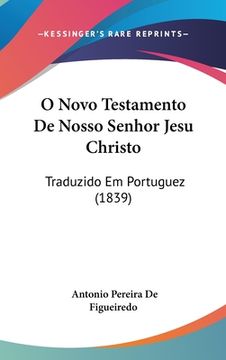 portada O Novo Testamento De Nosso Senhor Jesu Christo: Traduzido Em Portuguez (1839)