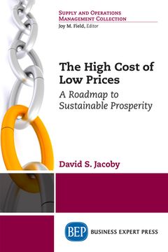 portada The High Cost of Low Prices: A Roadmap to Sustainable Prosperity (in English)