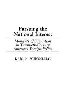 portada Pursuing the National Interest: Moments of Transition in Twentieth-Century American Foreign Policy (en Inglés)