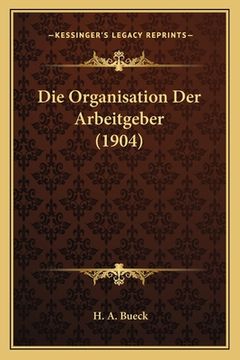 portada Die Organisation Der Arbeitgeber (1904) (en Alemán)