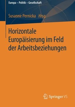 portada Horizontale Europäisierung im Feld der Arbeitsbeziehungen (Europa Politik Gesellschaft) (en Alemán)