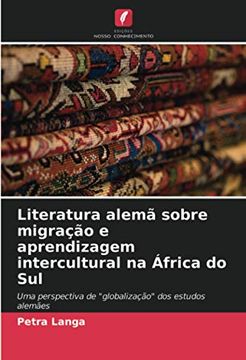 portada Literatura Alemã Sobre Migração e Aprendizagem Intercultural na África do Sul: Uma Perspectiva de "Globalização" dos Estudos Alemães (in Portuguese)