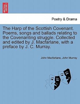 portada the harp of the scottish covenant. poems, songs and ballads relating to the covenanting struggle. collected and edited by j. macfarlane, with a prefac (en Inglés)