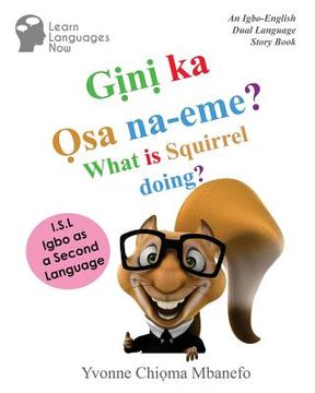 portada Gini ka Osa na-eme? What is Squirrel doing?: An Igbo-English Dual Language Storybook (in English)