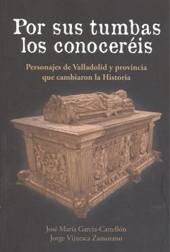 portada Por Sus Tumbas Los Conocereis:Personajes De Valladolid (in Spanish)