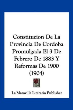 portada Constitucion de la Provincia de Cordoba Promulgada el 3 de Febrero de 1883 y Reformas de 1900 (1904)