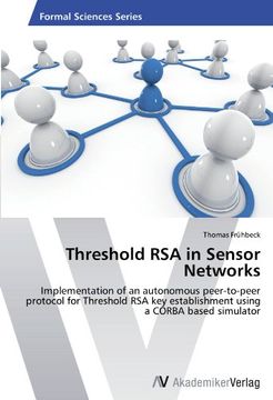portada Threshold RSA in Sensor Networks: Implementation of an autonomous peer-to-peer protocol for Threshold RSA key establishment using a CORBA based simulator