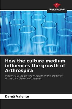 portada How the culture medium influences the growth of Arthrospira (en Inglés)