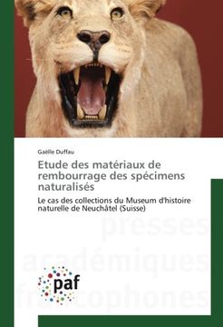 portada Etude des matériaux de rembourrage des spécimens naturalisés: Le cas des collections du Museum d'histoire naturelle de Neuchâtel (Suisse) (French Edition)