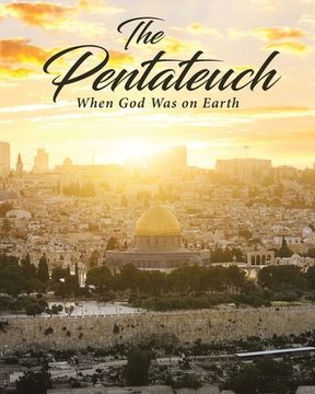 portada The Pentateuch: When God Was on Earth (en Inglés)