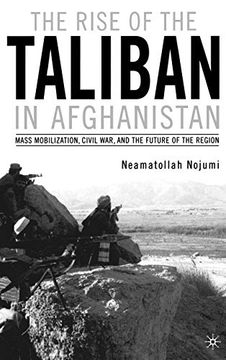 portada The Rise of the Taliban in Afghanistan: Mass Mobilization, Civil War, and the Future of the Region (en Inglés)