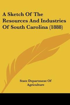 portada a sketch of the resources and industries of south carolina (1888) (in English)