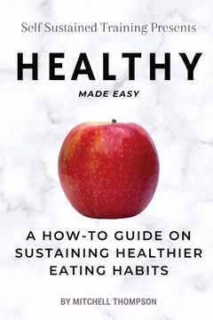 portada Healthy Made Easy: A How-To Guide On Sustaining Healthier Eating Habits
