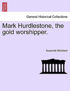 portada mark hurdlestone, the gold worshipper. (en Inglés)