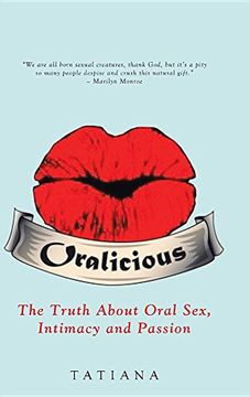 portada Oralicious: The Truth About Oral Sex, Intimacy and Passion (en Inglés)