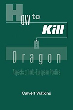 portada How to Kill a Dragon: Aspects of Indo-European Poetics (in English)