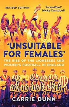 portada Unsuitable for Females': The Rise of the Lionesses and Women's Football in England 