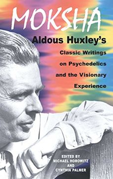 portada Moksha: Aldous Huxley' S Classic Writings on Psychedelics and the Visionary Experience (en Inglés)