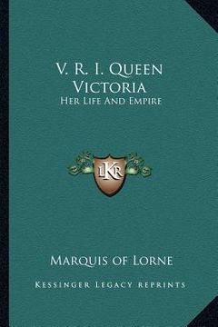 portada v. r. i. queen victoria: her life and empire (en Inglés)