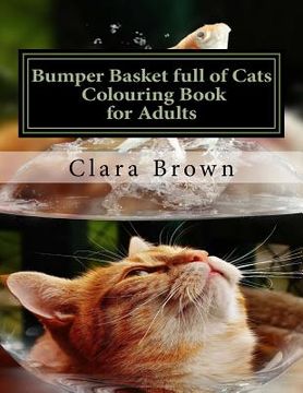 portada Bumper Basket full of Cats Colouring Book for Adults: Art Therapy for Adults (en Inglés)
