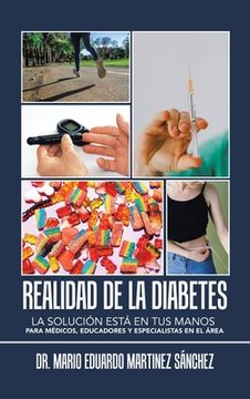 portada Realidad De La Diabetes: La Solución Está En Tus Manos Para Médicos, Educadores Y Especialistas En El Área