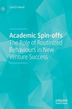 portada Academic Spin-Offs: The Role of Routinized Behaviours in New Venture Success (en Inglés)