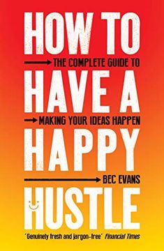 portada How to Have a Happy Hustle: The Complete Guide to Making Your Ideas Happen (in English)