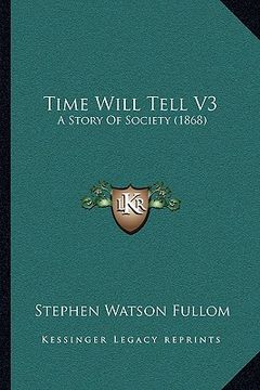 portada time will tell v3: a story of society (1868) (en Inglés)