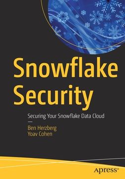 portada Snowflake Security: Securing Your Snowflake Data Cloud (en Inglés)