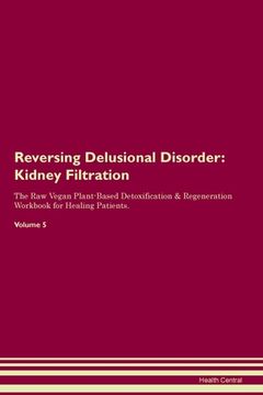portada Reversing Delusional Disorder: Kidney Filtration The Raw Vegan Plant-Based Detoxification & Regeneration Workbook for Healing Patients. Volume 5: Kid (in English)