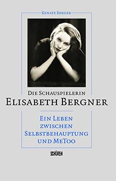 portada Die Schauspielerin Elisabeth Bergner: Ein Leben Zwischen Selbstbehauptung und Metoo (en Alemán)