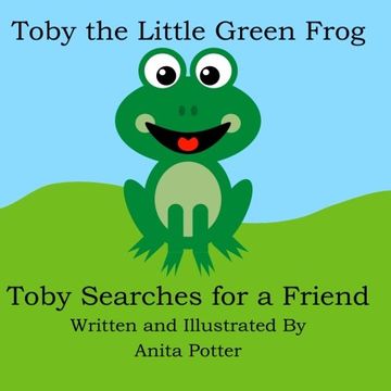 portada Toby the Little Green Frog: Toby Searches for a Friend (Volume 1) (en Inglés)
