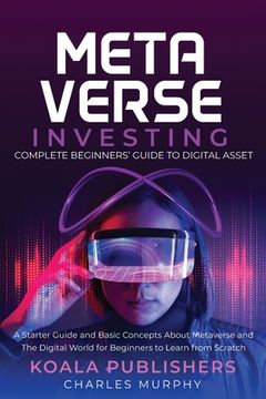 portada The Metaverse Investing: Complete Beginners' Guide to Digital Asset (en Inglés)