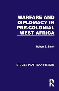 portada Warfare and Diplomacy in Pre-Colonial West Africa (Studies in African History) (en Inglés)
