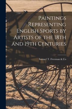 portada Paintings Representing English Sports by Artists of the 18th and 19th Centuries (en Inglés)