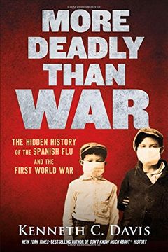 portada More Deadly Than War: The Hidden History of the Spanish flu and the First World war (en Inglés)