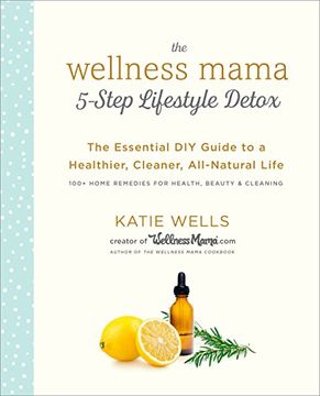 portada The Wellness Mama 5-Step Lifestyle Detox: The Essential diy Guide to a Healthier, Cleaner, All-Natural Life (in English)