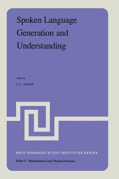 portada Spoken Language Generation and Understanding: Proceedings of the NATO Advanced Study Institute Held at Bonas, France, June 26 - July 7, 1979