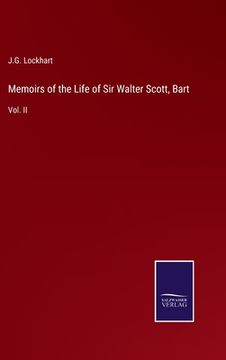 portada Memoirs of the Life of Sir Walter Scott, Bart: Vol. II (en Inglés)