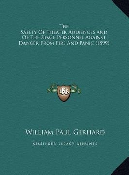 portada the safety of theater audiences and of the stage personnel athe safety of theater audiences and of the stage personnel against danger from fire and pa