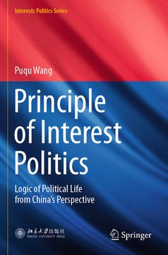portada Principle of Interest Politics: Logic of Political Life from China's Perspective (en Inglés)