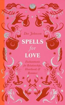 portada Spells for Love: Enchantments for Relationships, Heartbreak and Romance