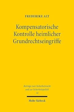 portada Kompensatorische Kontrolle Heimlicher Grundrechtseingriffe: Entwicklung Einer Sicherheitsrechtlichen Kontrolldogmatik Unter Besonderer Berucksichtigun (in German)