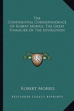 portada the confidential correspondence of robert morris, the great financier of the revolution