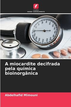portada A miocardite decifrada pela química bioinorgânica (en Portugués)