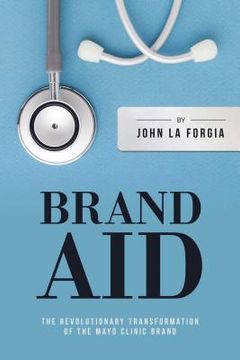 portada Brand Aid: The Revolutionary Transformation of the Mayo Clinic Brand (en Inglés)