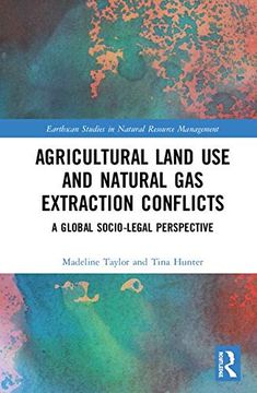 portada Agricultural Land Use and Natural Gas Extraction Conflicts: A Global Socio-Legal Perspective (en Inglés)