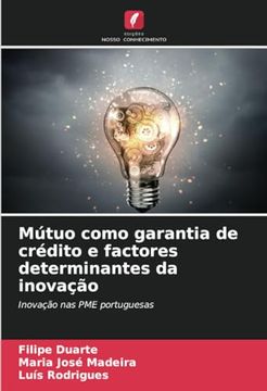 portada Mútuo Como Garantia de Crédito e Factores Determinantes da Inovação: Inovação nas pme Portuguesas (en Portugués)